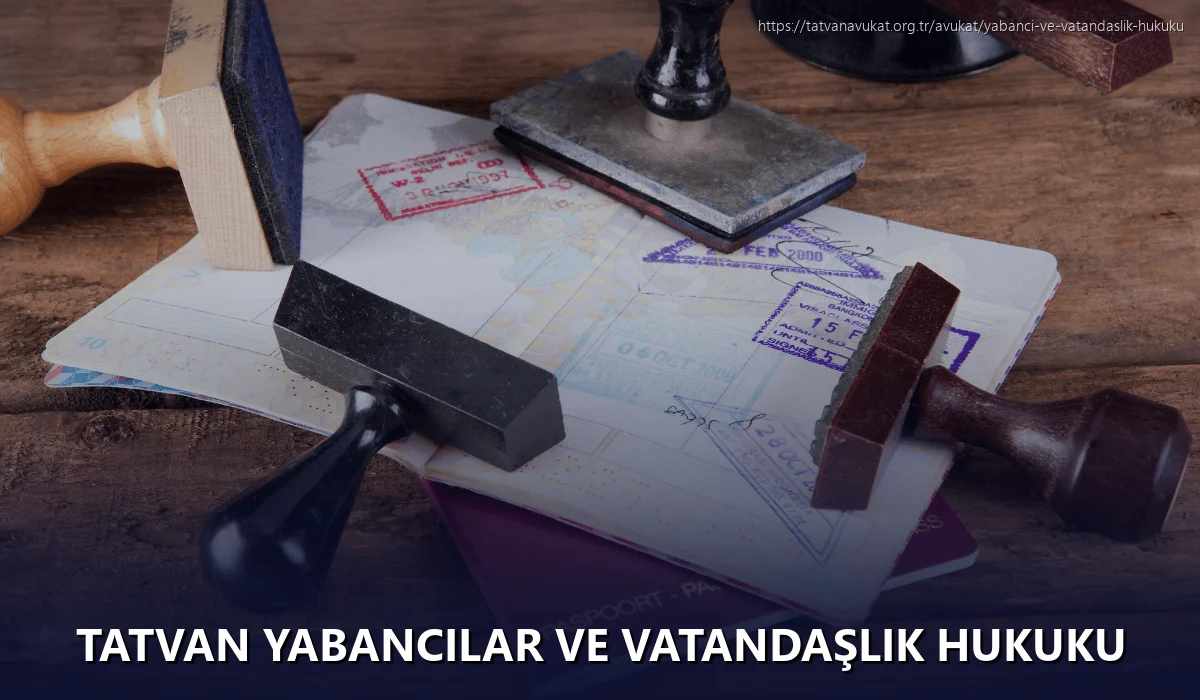 Tatvan Yabancılar ve Vatandaşlık Hukuku